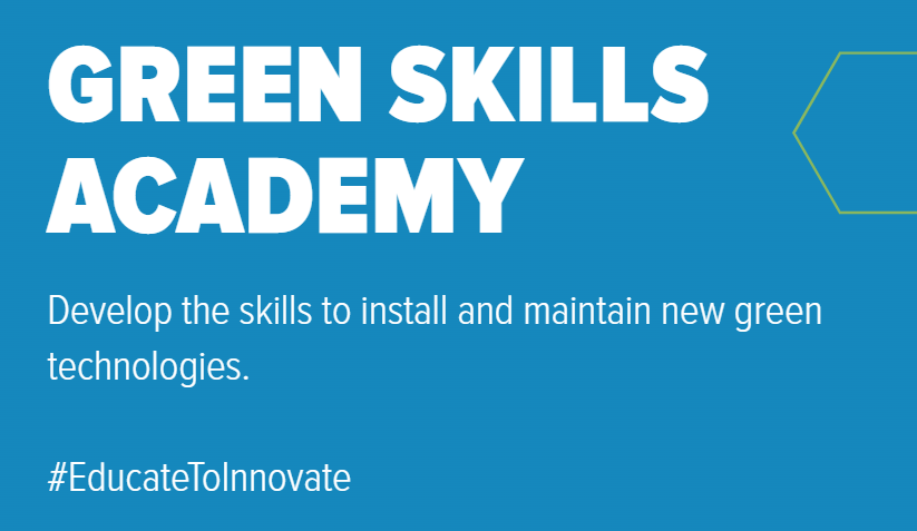 green skills academy - Develop the skills to install and maintain new green technologies.